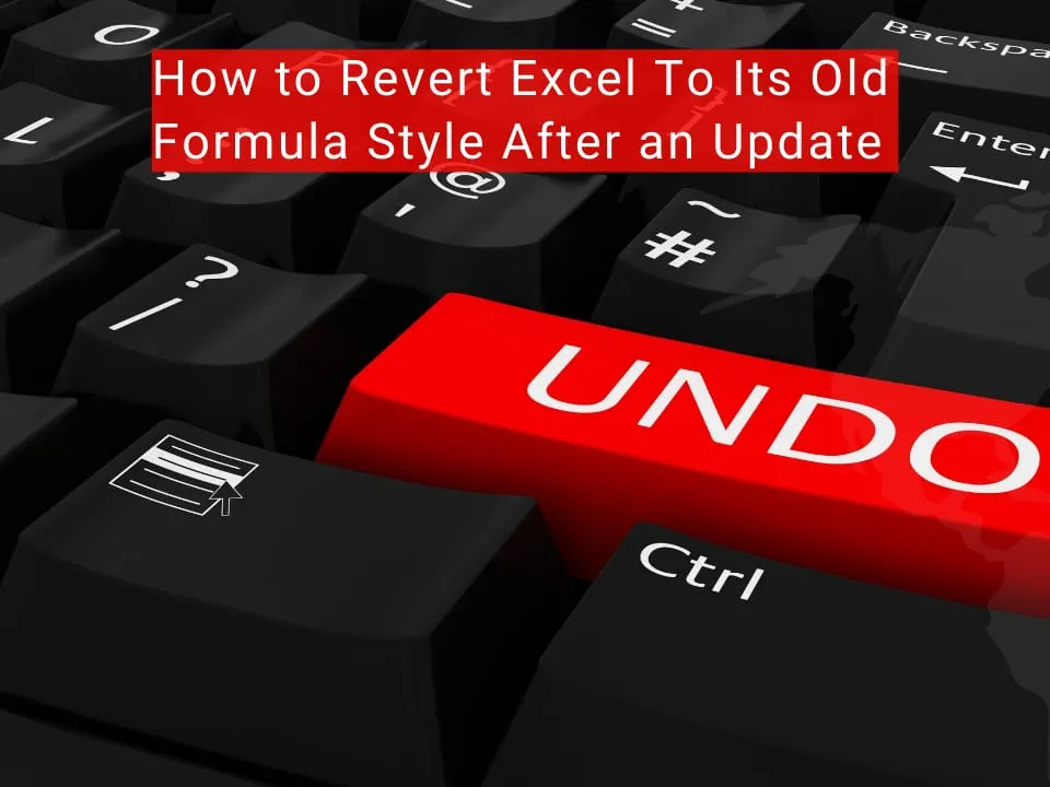 How to Revert Excel To Its Old Formula Style After an Update
