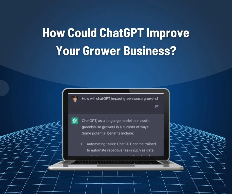 Are You Curious About How ChatGPT Could Improve Your Grower Business?
